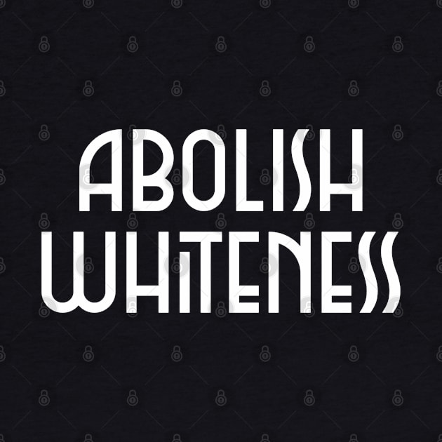 Abolish Whiteness by Slave Of Yeshua